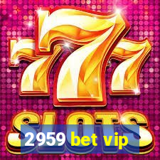 2959 bet vip